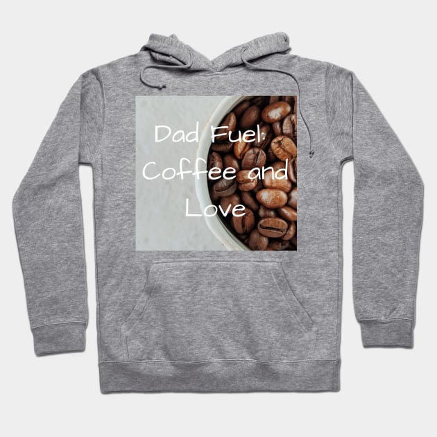 Dad's fuel: Coffee and love Hoodie by MitsuiT